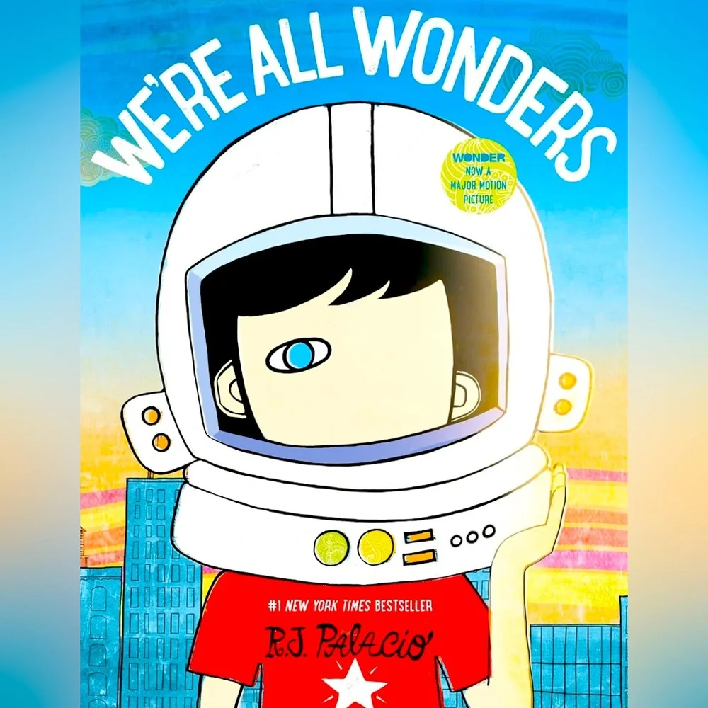 We’re All Wonders by R. J. Palacio – Hardcover First Edition – 2017